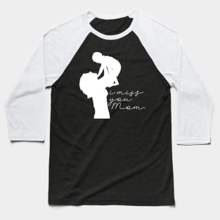 I miss you mom Baseball T-Shirt